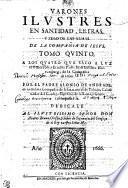 VARONES ILLVSTRES EN SANTIDAD, LETRAS, Y ZELO DE LAS ALMAS. DE LA COMPAÑIA DE IESVS.