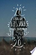 Veinte cosas que debes saber si estàs siguiendo a JesÏs en tus veinte