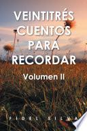 Veintitr S Cuentos Para Recordar: Volumen II