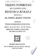 Veleyo Paterculo en castellano, Historia romana, escrita al Consul Marco Vinicio. Traducida