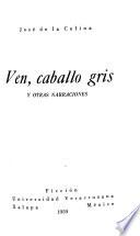 Ven, caballo gris, y otras narraciones