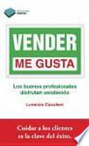 Vender me gusta : los buenos profesionales disfrutan vendiendo
