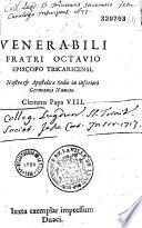 Venerabili fratri Octavio episcopo Tricaricensi, nostro & apostolicae sedis in inferiori Germania nuncio