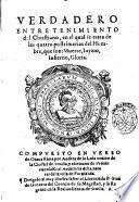 Verdadero entretenimiento del christiano, en el qual se trata de las quatro postrimerias del hombre, que son: muerte, iuyzio, infierno, gloria. Compuesto en verso de otaua rima por Andres de la Losa ..