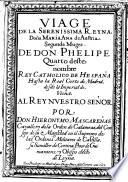 Viage de la ... reyna Dona Maria Ana de Austria, segunda muger de Don Phelipe Quarto ... rey ... de Hespana, hasta la Real Corte de Madrid, desde la Imperial de Viena