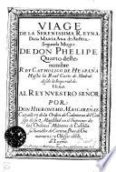 Viage de la Serenissíma Reyna Doña Maria Ana de Austria, segunda muger de Don Phelipe Quarto deste nombre Rey Catholico de Hespaña hasta la Real Corte de Madrid, desde la Imperial de Viena
