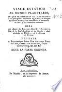 Viage estático al mundo planetario en que se observan el mecanismo y los principales fenómenos del cielo ...: Sigue la parte segunda ([4], 323, [1] p.)