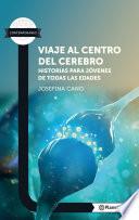 Viaje al centro del cerebro. Historias para jóvenes de todas las edades