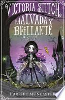 Victoria Stitch: Malvada Y Brillante / Victoria Stitch: Bad and Glittering