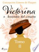 Victorina o heroísmo del corazón Tomo II