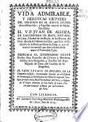 Vida admirable y heroycas virtudes del ... V.P. Juan de Alloza, de la Compañia de Jesus ....