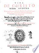 Vida de Christo señor nuestro. Compuesto por el padre maestro fray Christoual de Fonseca, ... De nueuo corregido y emendado, ..