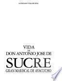 Vida de don Antonio José de Sucre, gran mariscal de Ayacucho