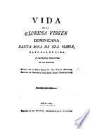 Vida de la gloriosa Virgen Dominicana Santa Rosa de Santa Maria, natural de Lima, y patrona principal de las Americas, etc