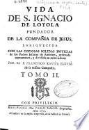 Vida de S. Ignacio de Loyola fundador de la Compañía de Jesus