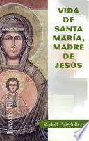 Vida de santa Maria, madre de Jesús