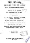 Vida histórica de Santo Tomas de Aquino, de la Orden de Predicadores ...