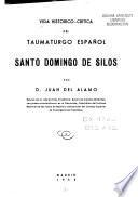 Vida histoŕico-critica del taumaturgo español santo Domingo de Silos