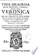 Vida milagrosa de la extática y seráfica Virgen Santa Veronica de Binasco...de Milán, religiosa calçada de la orden de ...S.Agustín