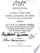 Vida portentosa de la serafica y candida virgen santa Catalina de Sena de la Tercera orden de predicadores