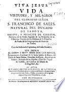 Vida, virtudes y milagros del glorioso señor S. Francisco de Sales ... Obispo y Principe de Ginebra ... Tercero de los Minimos de S. Francisco de Paula ...