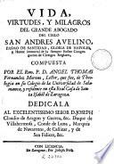 Vida, virtudes y milagros del grande abogado del cielo San Andres Avelino ...