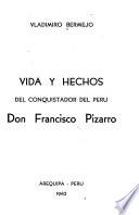 Vida y hechos del conquistador del Perú, don Francisco Pizarro