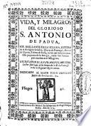 Vida y milagros del glorioso S. Antonio de Padua ...
