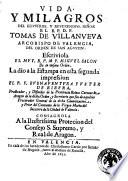Vida, y milagros del illustriss. y reuerendiss. señor el b.p.d.f. Tomas de Villanueua ... Escriuiola ... Miguel Salon ..