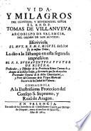 Vida y milagros del ... S. ... Tomas de Villanueva arcobispo di Valencia ... La dio a la estampa en esta segunda impression ... Buenaventura Fuster de Ribera (etc.)