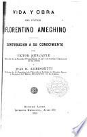 Vida y obra del doctor Florentino Ameghino