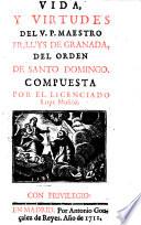 Vida y virtutes del v. P. Maestro Luys de Granada del orden de Santo Domingo. Compuesta por el licenciado Luys Muñóz