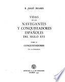 Vidas de los navegantes y conquistadores españoles del siglo XVI [XVII y XVIII]: Conquistadores