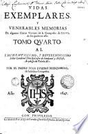 Vidas exemplares y venerables memorias de algunos claros varones de la Compan̂ia de Jesus, de los quales es este tomo quarto... por el padre Juan Eusebio Nieremberg,...