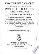 Vida,virtudes y milagros de la bienaventurada virgen Teresa de Jesús