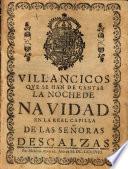 Villancicos, que se han de cantar la noche de Navidad en la Real Capilla de las Señoras Descalzas