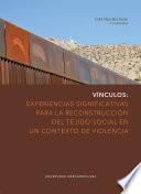 Vínculos: Experiencias significativas para la reconstrucción del tejido social en un contexto de violencia
