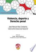 Violencia, deporte y Derecho penal