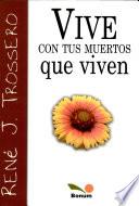 vive con tus muertos que viven