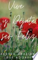 Vive y déjate ser feliz
