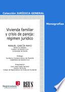 Vivienda familiar y crisis de pareja: régimen jurídico