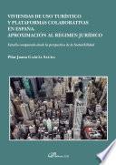 Viviendas de uso turístico y plataformas colaborativas en España. Aproximación al régimen jurídico.Estudio comparado desde la perspectiva de la Sostenibilidad