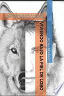 Viviendo Bajo La Piel de Lobo
