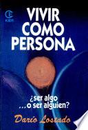 Vivir Como Persona. ¿Ser Algo o Ser Alguien?