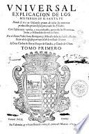 Vniuersal explicacion de los misterios de N. Santa Fe. Donde se tratan discursos graues de todas las materias predicables, prouechos para todos los estados. Con tablas muy copiosas, ... Por el doctor Pedro Iuan Berenguer y Morales, de la ciudad de Alicante, ... Tomo primero \-tercero!
