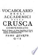 Vocabolario degli Accademici della Crusca compendiato secondo la quarta ed ultima impressione di Firenze corretta et accresciuta, etc. (Indice, etc.).