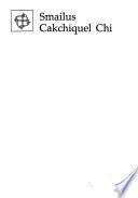 Vocabulario en lengua Castellana y Guatemalteca que se llama Cakchiquel Chi: Lexicologia