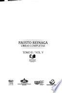 volumen IV. El Indio y El Cholaje Boliviano, La Intelligentsia del Cholaje Boliviano, El Indio y los Escritores de América
