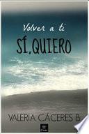 Volver a Ti. Si, Quiero
