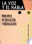 Voz Y El Habla, La. Principios de Educación Y Reeducación